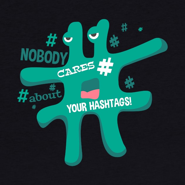 # Nobody Cares about your hashtag by eufritz